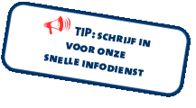 Tip: schrijf in voor onze snelle infodienst Tip: schrijf in voor onze snelle infodienst