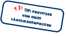 Tip: Profiteer van onze lage seizoensprijzen